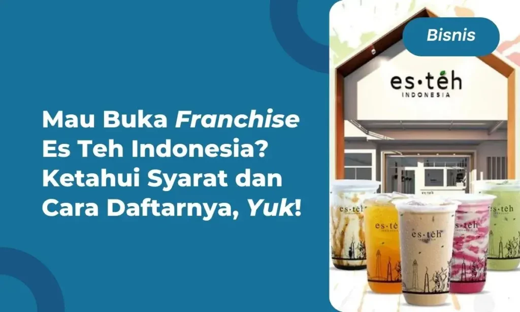 Syarat & Cara Daftar Franchise Es Teh Indonesia