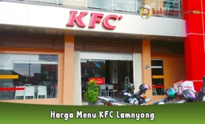 Harga Menu KFC Lamnyong Alamat, Jam Buka dan Fasilitas