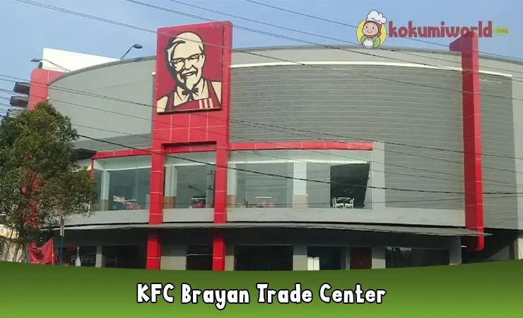 KFC Brayan Trade Center, Harga Menu, Alamat dan Fasilitas